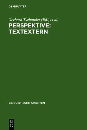 Perspektive: textextern: Akten des 14. Linguistischen Kolloquiums Bochum 1979, Bd. 2 de Gerhard Tschauder