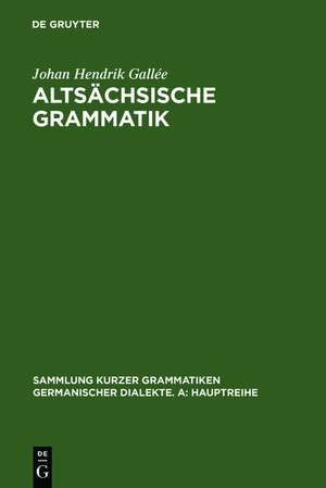 Altsächsische Grammatik: Mit Berichtigungen und Literaturnachträgen. Nach Wendelin Försters letzter Ausgabe in Auswahl bearbeitet und mit Einleitung und Glossar versehen de Johan Hendrik Gallée