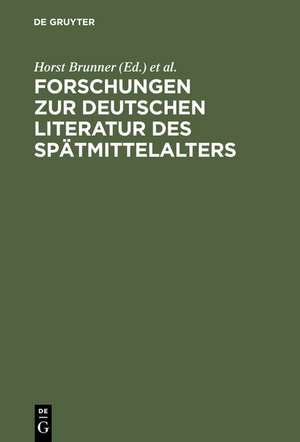 Forschungen zur deutschen Literatur des Spätmittelalters: Festschrift für Johannes Janota de Horst Brunner