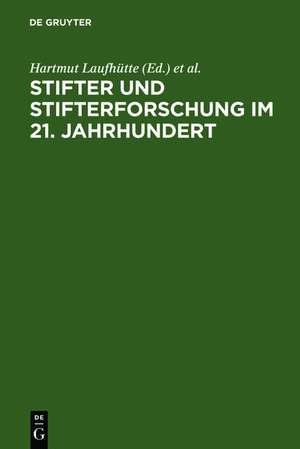 Stifter und Stifterforschung im 21. Jahrhundert: Biographie - Wissenschaft - Poetik de Hartmut Laufhütte