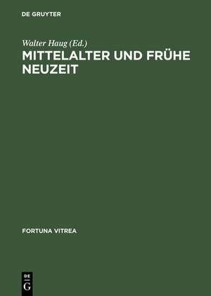 Mittelalter und frühe Neuzeit: Übergänge, Umbrüche und Neuansätze de Walter Haug