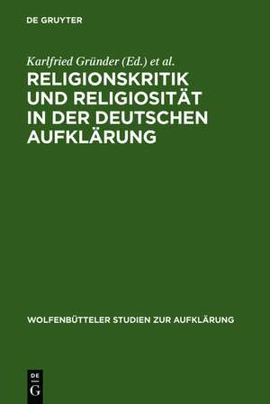 Religionskritik und Religiosität in der deutschen Aufklärung de Karlfried Gründer