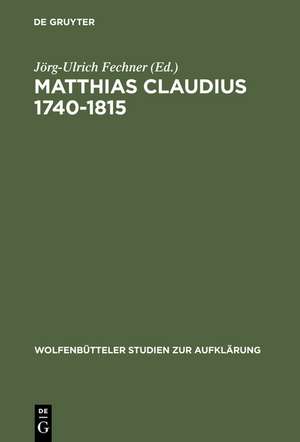 Matthias Claudius 1740-1815: Leben - Zeit - Werk de Jörg-Ulrich Fechner