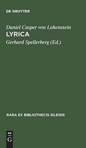 Lyrica: Die Sammlung "Blumen" (1680) und "Erleuchteter Hoffmann" (1685) nebst einem Anhang: Gelegenheitsgedichte in separater Überlieferung de Daniel Casper von Lohenstein