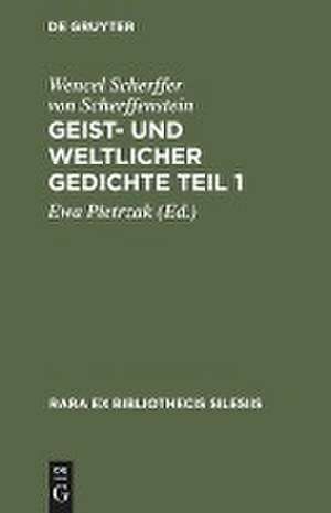 Geist- und weltlicher Gedichte
Teil 1: Brieg 1652 de Wencel Scherffer von Scherffenstein