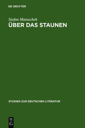 Über das Staunen: Eine ideengeschichtliche Analyse de Stefan Matuschek