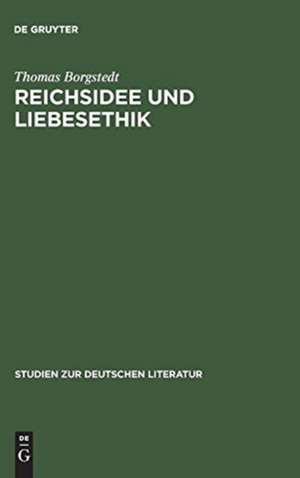 Reichsidee und Liebesethik: Eine Rekonstruktion des Lohensteinschen Arminiusromans de Thomas Borgstedt