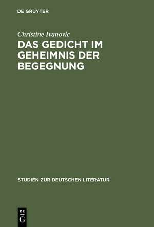 Das Gedicht im Geheimnis der Begegnung: Dichtung und Poetik Celans im Kontext seiner russischen Lektüren de Christine Ivanovic