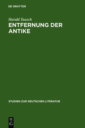 Entfernung der Antike: Carl Ludwig Fernow im Kontext der Kunsttheorie um 1800 de Harald Tausch