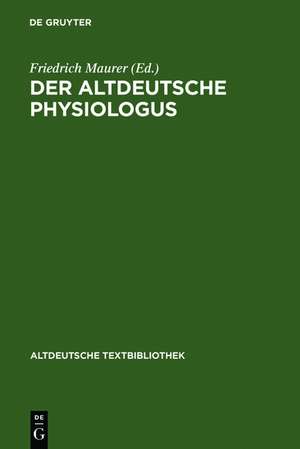 Der altdeutsche Physiologus: die Millstäter Reimfassung und die Wiener Prosa (nebst dem lateinischen Text und dem althochdeutschen Physiologus) de Friedrich Maurer