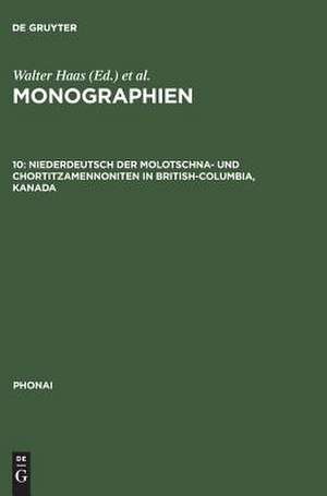 Phonai: Monographien 4: Niederdeutsch der Molotschna- und Chortitzamennoniten in British Columbia/Kanada de Wolfgang W. Moelleken