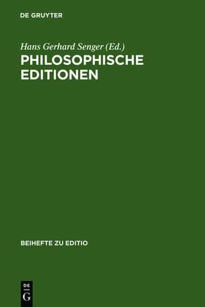 Philosophische Editionen: Erwartungen an sie - Wirkungen durch sie. Beiträge zur VI. Internationalen Fachtagung der Arbeitsgemeinschaft philosophischer Editionen (11.-13. Juni 1992 in Berlin) de Hans Gerhard Senger