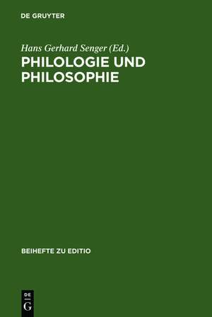 Philologie und Philosophie: Beiträge zur VII. Internationalen Fachtagung der Arbeitsgemeinschaft philosophischer Editionen (12.-14. März 1997 München) de Hans Gerhard Senger