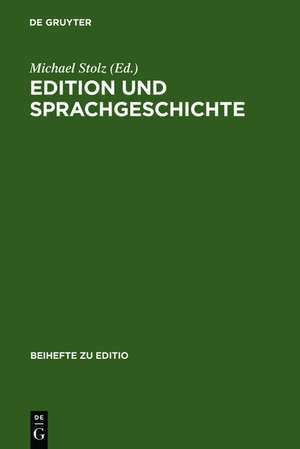 Edition und Sprachgeschichte: Baseler Fachtagung 2.-4. März 2005 de Michael Stolz