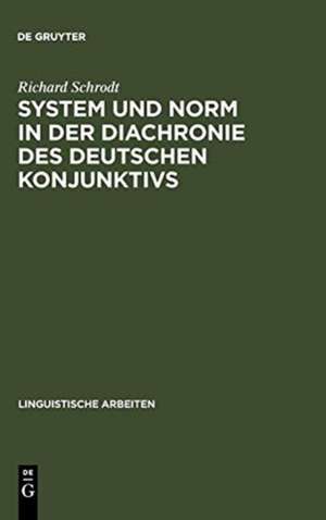 System und Norm in der Diachronie des deutschen Konjunktivs: der Modus in althochdeutschen und mittelhochdeutschen Inhaltssätzen (Otfrid von Weißenburg - Konrad von Würzburg) de Richard Schrodt