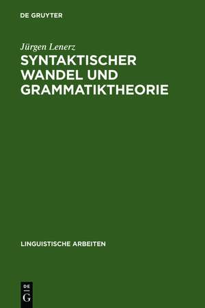 Syntaktischer Wandel und Grammatiktheorie: eine Untersuchung an Beispielen aus der Sprachgeschichte des Deutschen de Jürgen Lenerz