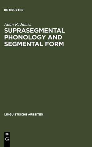 Suprasegmental Phonology and Segmental Form: Segmental Variation in the English of Dutch speakers de Allan R. James