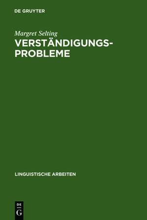 Verständigungsprobleme: Eine empirische Analyse am Beispiel der Bürger-Verwaltungs-Kommunikation de Margret Selting