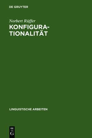 Konfigurationalität: Zur phrasenstrukturellen Repräsentation von Argumentstrukturen in natürlichen Sprachen de Norbert Rüffer