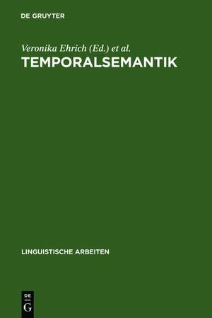 Temporalsemantik: Beiträge zur Linguistik der Zeitreferenz de Veronika Ehrich