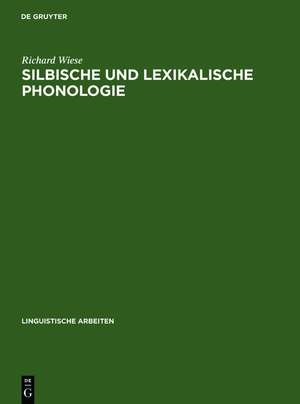 Silbische und lexikalische Phonologie: Studien zum Chinesischen und Deutschen de Richard Wiese