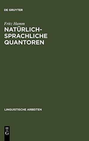 Natürlich-sprachliche Quantoren: Modelltheoretische Untersuchungen zu universellen semantischen Beschränkungen de Fritz Hamm