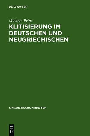 Klitisierung im Deutschen und Neugriechischen: eine lexikalisch-phonologische Studie de Michael Prinz