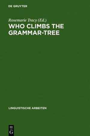 Who Climbs the Grammar-Tree: [leaves for David Reibel] de Rosemarie Tracy