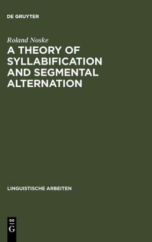 A Theory of Syllabification and Segmental Alternation: With studies on the phonology of French, German, Tonkawa, and Yawelmani de Roland Noske