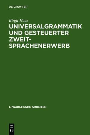 Universalgrammatik und gesteuerter Zweitsprachenerwerb de Birgit Haas