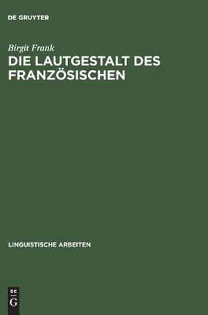 Die Lautgestalt des Französischen: Typologische Untersuchungen de Birgit Frank