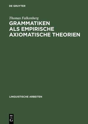 Grammatiken als empirische axiomatische Theorien de Thomas Falkenberg