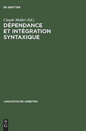 Dépendance et intégration syntaxique: Subordination, coordination, connexion de Claude Muller