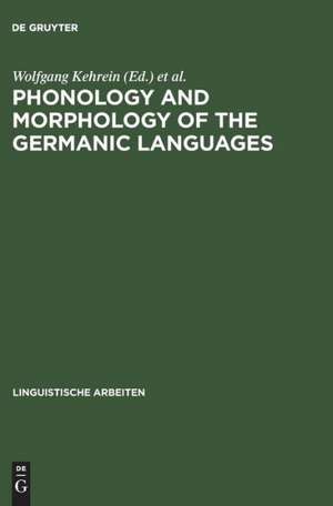 Phonology and Morphology of the Germanic Languages de Wolfgang Kehrein