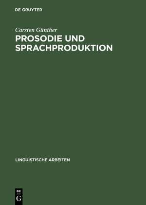 Prosodie und Sprachproduktion de Carsten Günther