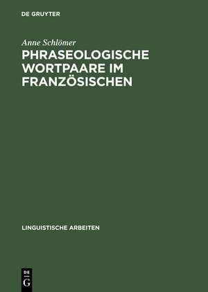 Phraseologische Wortpaare im Französischen: »sitôt dit, sitôt fait« und Vergleichbares de Anne Schlömer