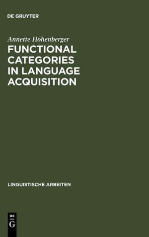 Functional Categories in Language Acquisition: Self-Organization of a Dynamical System de Annette Hohenberger