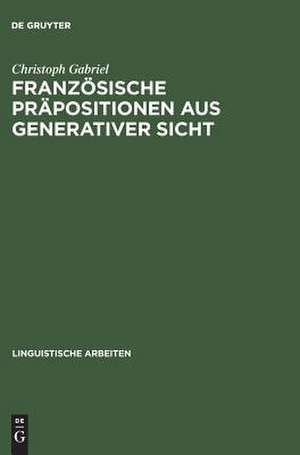 Französische Präpositionen aus generativer Sicht de Christoph Gabriel