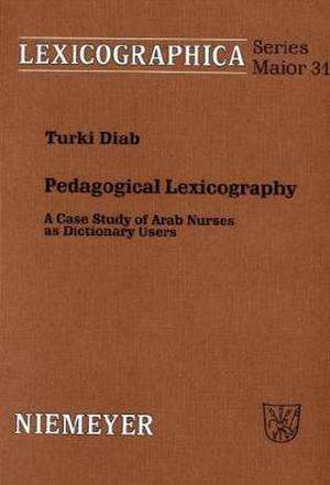 Pedagogical lexicography: a case study of Arab nurses as dictionary users de Turki Diab