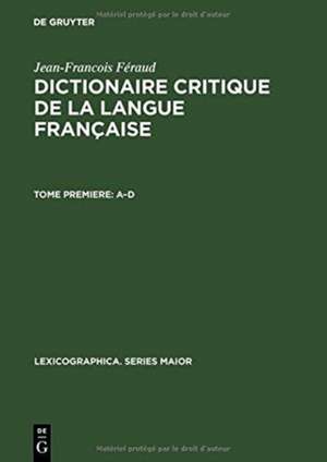 Dictionaire Critique de la Langue Française (1787): Réproduction fac-simile. Préface de Philippe Caron et T.R. Wooldridge de Jean-Francois Féraud