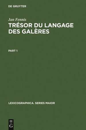 Trésor du langage des galères: Dictionnaire exhaustif, avec une introduction, des dessins originaux de René Burlet et des planches de Jean-Antoine de Barras de la Penne, un relevé onomasiologique et une bibliographie de Jan Fennis