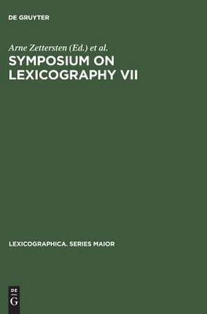 Symposium on Lexicography VII: Proceedings of the Seventh International Symposium on Lexicography May 5-6, 1994 at the University of Copenhagen de Arne Zettersten