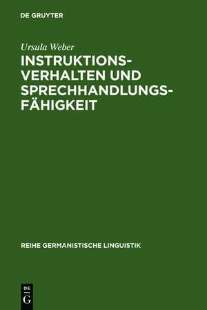 Instruktionsverhalten und Sprechhandlungsfähigkeit: eine empirische Untersuchung zur Sprachentwicklung de Ursula Weber