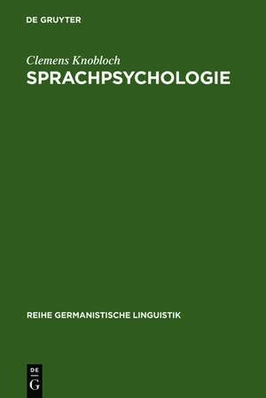 Sprachpsychologie: Ein Beitrag zur Problemgeschichte und Theoriebildung de Clemens Knobloch