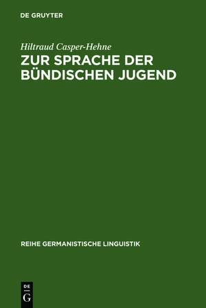 Zur Sprache der bündischen Jugend: am Beispiel der Deutschen Freischar de Hiltraud Casper-Hehne