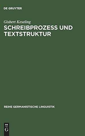 Schreibprozeß und Textstruktur: empirische Untersuchungen zur Produktion von Zusammenfassungen de Gisbert Keseling