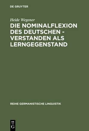 Die Nominalflexion des Deutschen - verstanden als Lerngegenstand de Heide Wegener