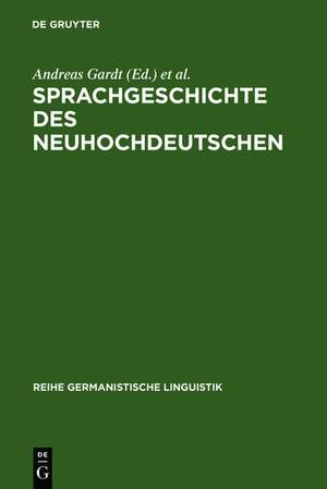 Sprachgeschichte des Neuhochdeutschen: Gegenstände, Methoden, Theorien de Andreas Gardt