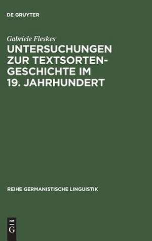 Untersuchungen zur Textsortengeschichte im 19. Jahrhundert: Am Beispiel der ersten deutschen Eisenbahnen de Gabriele Fleskes