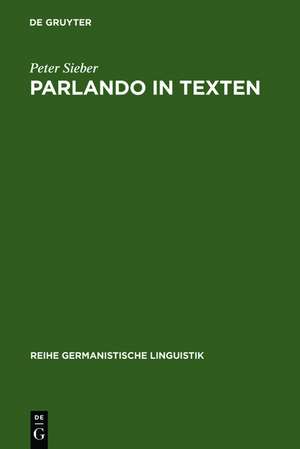 Parlando in Texten: Zur Veränderung kommunikativer Grundmuster in der Schriftlichkeit de Peter Sieber